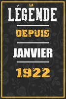 La Légende Depuis JANVIER 1922: cahier / carnet Cadeaux drôles et idées cadeaux drôles POUR 1922 Anniversaire , 110 Pages, 15CMx23CM, Couverture souple,98 Cadeau Anniversaire 98 ans (French Edition) B084Z4FYW1 Book Cover