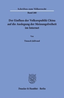 Der Einfluss Der Volksrepublik China Auf Die Auslegung Der Meinungsfreiheit Im Internet (Schriften Zum Volkerrecht, 260) 3428185137 Book Cover
