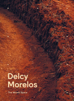 Delcy Morelos: The Womb Space 841029057X Book Cover