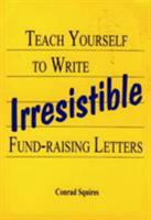 Teach Yourself to Write Irresistible Fund-Raising Letters 0944496385 Book Cover