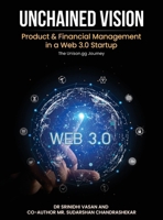 Unchained Vision : Product & Financial Management in a Web 3.0 Startup 1967616426 Book Cover