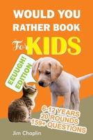 Would You Rather Book For Kids (6 - 12 Years): Book Of Silly, Funny, And Challenging Would You Rather Questions For Hilarious And Eww Moments! (Game Book Gift Ideas perfect for kids, teens, adults, gi B089J17DB2 Book Cover