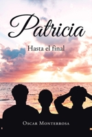 Patricia: Hasta el final 1662491433 Book Cover