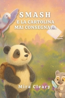 Smash e la cartolina mai consegnata: Tra cartoline, memorie e amicizie B0FSD8FTFQ Book Cover