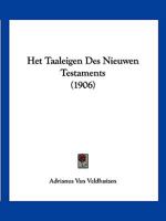 Het Taaleigen Des Nieuwen Testaments (1906) 1161197036 Book Cover
