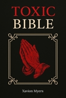 Toxic Bible: Street-Smart Wisdom to Navigate Toxic Relationships with Confidence and Finesse B0DR96B3HZ Book Cover