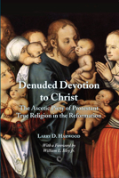 Denuded Devotion to Christ 1610970764 Book Cover