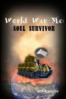 World War Me: Soul Survivor 0615665160 Book Cover