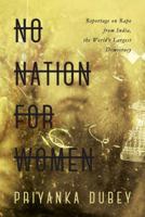No Nation for Women: Reportage on Rape from India, the World's Largest Democracy 9386797097 Book Cover