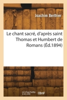 Le chant sacré, d'après saint Thomas et Humbert de Romans 2418270440 Book Cover