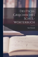 Deutsch-griechisches Schul-Wörterbuch 1016580525 Book Cover