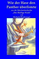 Wie der Hase den Panther ueberlistete: Aus der Maerchenbuchreihe "Der Heilige Wald" 1515283909 Book Cover