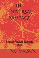 The Universal Rampage: Science Fantasy Suspense Thrill 1689491965 Book Cover