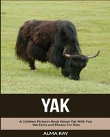 Yak: A Children Pictures Book about Yak with Fun Yak Facts and Photos for Kids 1530597412 Book Cover