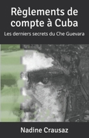 R?glements de comptes ? Cuba: Les derniers secrets du Che Guevara null Book Cover
