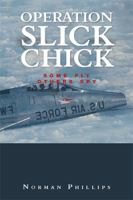 Operation Slick Chick: some fly others spy 1984515276 Book Cover