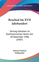 Bruchsal Im XVII Jahrhundert: Vortrag Gehalten Im Kaufmannischen Verein Am 28 Dezember 1906 (1907) 116833313X Book Cover