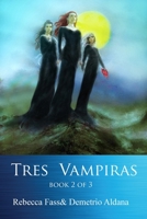 Tres Vampiras: Book II of III B08GB23Q8G Book Cover