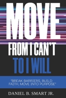 MOVE From I Can't To I Will: Break Barriers, Build Faith, Move Into Purpose B0FNGZ7VLF Book Cover