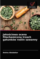 Jakościowa ocena fitochemiczna trzech gatunków roślin sawanny 6203395323 Book Cover
