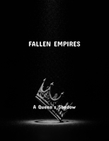 Fallen Empires: A Queen'S Shadow B0FSYC1D51 Book Cover