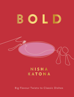 Bold: Big Flavour Twists to Classic Dishes 1848994230 Book Cover