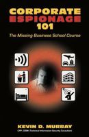 Corporate Espionage 101: The Missing Business School Course B0H7NZW4W3 Book Cover