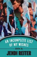 An Incomplete List of My Wishes 1944977201 Book Cover