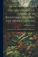 Das Mechanische Princip in Anatomischen Bau Der Monocotylen: Mit Vergleichenden Ausblicken Auf Übrigen Pflanzenklassen (German Edition) 1022477412 Book Cover