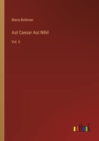 Aut Caesar Aut Nihil: Vol. II 3385300320 Book Cover