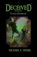 Deceived: Book Four of The Castle Chronicles 1667818791 Book Cover