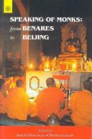 Speaking of Monks: From Benares to Beijing 8178222353 Book Cover