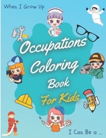 Occupations Coloring Book For Kids: A Distinctive Educational Workbook Gift For children, Boys Girls, To Learn About Parts & Equipment for each ... engineer, baker, gardener, Nurse... B095LFLHQX Book Cover