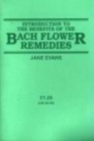Introduction To The Benefits Of The Bach Flower Remedies 0852071256 Book Cover