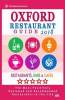 Oxford Restaurant Guide 2018: Best Rated Restaurants in Oxford, England - Restaurants, Bars and Cafes recommended for Tourist, 2018 1987733983 Book Cover