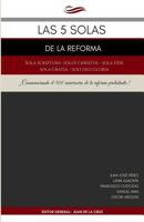 Las 5 Solas de la Reforma: Solus Christus, Sola Scriptura, Sola Fide, Sola Gratia, Soli Deo Gloria 1548320501 Book Cover