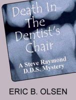 Death in the Dentist's Chair: A Steve Raymond, D.D.S. Mystery 1414023715 Book Cover