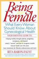 Being Female: What Every Woman Should Know About Gynecological Health 0688169767 Book Cover