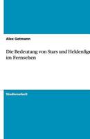 Die Bedeutung von Stars und Heldenfiguren im Fernsehen 3640475623 Book Cover