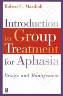 Introduction to Group Treatment for Aphasia: Design and Management 0750670134 Book Cover