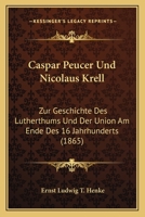 Caspar Peucer Und Nicolaus Krell 1149160683 Book Cover