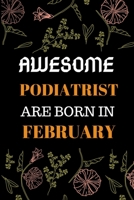 Awesome Podiatrist Are Born in February: World Greates Podiatrist Notebook 1659141524 Book Cover