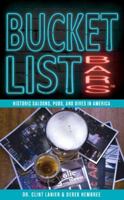 Bucket List Bars: Historic Saloons, Pubs, and Dives of America 1937110435 Book Cover