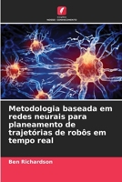 Metodologia baseada em redes neurais para planeamento de trajetórias de robôs em tempo real (Portuguese Edition) 620846904X Book Cover