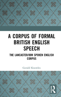 A Corpus of Formal British English Speech: The Lancaster/IBM Spoken English Corpus 1138457760 Book Cover