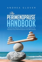 The Perimenopause Handbook: What Every Women Needs to Know about the Transition from Perimenopause Into Menopause 1543493556 Book Cover