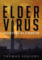 Elder Virus: Prescription for Elimination 1466249617 Book Cover