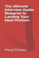 The Ultimate Interview Guide: Blueprint to Landing Your Ideal Position B0F1Y25SQG Book Cover