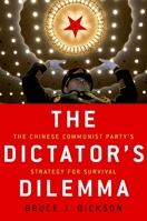The Dictator's Dilemma: The Chinese Communist Party's Strategy for Survival 0190692197 Book Cover