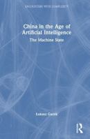 China in the Age of Artificial Intelligence: The Machine State (Encounters with Complexity) 104133270X Book Cover